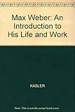 Max Weber : an introduction to his life and work