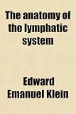 The anatomy of the lymphatic system