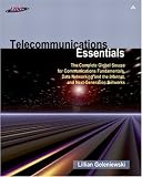 Telecommunications Essentials: The Complete Global Source for Communications Fundamentals, Data Networking and the Internet, and Next-generat
