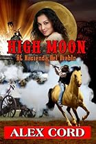 High Moon: at Hacienda del Diablo: The Hacienda del Diablo Western Series Book 1