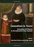 Generations in towns : succession and success in pre-industrial urban societies