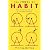 The Power of Habit: Why We Do What We Do in Life and Business