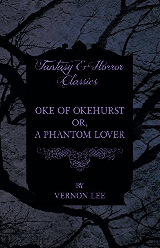 Oke of Okehurst - Or, A Phantom Lover (Fantasy and Horror Classics)