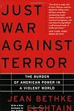Just War Against Terror: The Burden of American Power in a Violent World