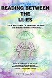 Reading Between the Lines: True Accounts of Internet Dating (The Internet Dating Experience)