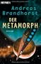 Der Metamorph: Roman