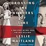 Crossing the Borders of Time: A True Story of War, Exile, and Love Reclaimed