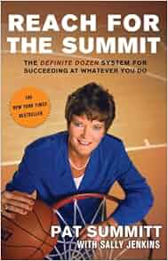 Reach for the Summit: Pat Summitt: 9780767902298: Amazon.com: Books