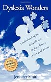 Dyslexia Wonders: Understanding the Daily Life of a Dyslexic from a Child's Point of View Dyslexia Wonders: Understanding the Daily Life of a Dyslexic from a Child's Point of View