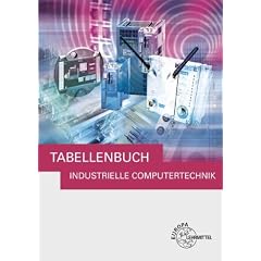 Tabellenbuch Industrielle Computertechnik: Tabellen, Formeln, Normenanwendungen