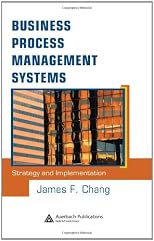 Business Process Management Systems: Strategy and Implementation