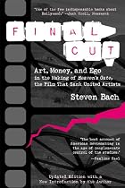 Final Cut: Art, Money and EGO in the Making of "Heaven's Gate", the Film That Sank United Artists