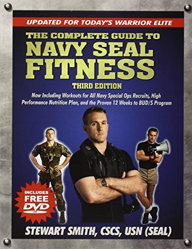 The Complete Guide to Navy Seal Fitness, Third Edition (Includes DVD): Updated for Today's Warrior Elite The Complete Guide to Navy Seal Fitness, Third Edition (Includes DVD): Updated for Today's Warrior Elite