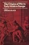 Origins of War in Early Modern Europe