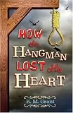 How the Hangman Lost His Heart