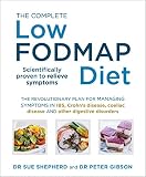 The complete low FODMAP diet : the revolutionary plan for managing symptoms in IBS, Crohn's disease, coeliac disease and other digestive disorders