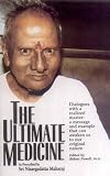 The Ultimate Medicine: Dialogues with a Realized Master