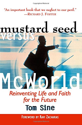 Mustard Seed vs. McWorld: Reinventing Life and Faith for the Future
