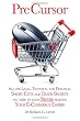 Pre Cursor: All the Legal, Technical and Practical Short Cuts and Trade Secrets You Need to Know Before Starting Your E-Commerce Empire (Competitive Advantage Series)