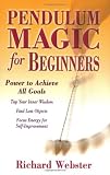 Pendulum Magic for Beginners: Power to Achieve All Goals (For Beginners (Llewellyn's))