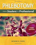 Phlebotomy: From Student to Professional (Medical Lab Technician Solutions to Enhance Your Courses!)