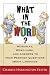 What in the Word? Wordplay, Word Lore, and Answers to Your Peskiest Questions about Language (Harvest Original)