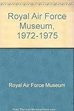 Royal Air Force Museum, 1972-1975