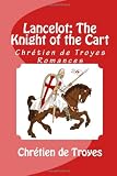 Lancelot: The Knight of the Cart (Chrétien de Troyes Romances)