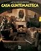 Casa guatemalteca (Spanish Edition)