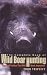 The Complete Book of Wild Boar Hunting: Tips and Tactics That Will Work Anywhere