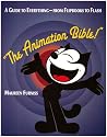 The Animation Bible: A Guide to Everything - from Flipbooks to Flash