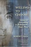 Willing to Choose: Volition and Storytelling in Shakespeare