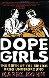 Dope Girls: The Birth of the British Drug Underground