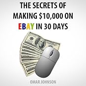 The Secrets of Making $10,000 on eBay in 30 Days | [Omar Johnson]