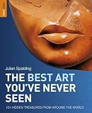 The best art you've never seen : 101 hidden treasures from around the world