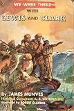 We Were There with Lewis and Clark (We Were There Books)