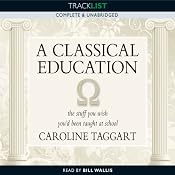 A Classical Education: The Stuff You Wish You'd been Taught at School | [Caroline Taggart]