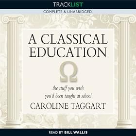 A Classical Education: The Stuff You Wish You'd been Taught at School (Unabridged)