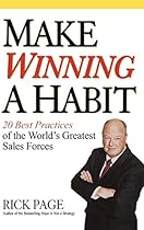Make Winning a Habit: 20 Best Practices of the World's Greatest Sales Forces Make Winning a Habit: 20 Best Practices of the World's Greatest Sales Forces