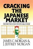 Cracking the Japanese Market: Strategies for Success in the New Global Economy