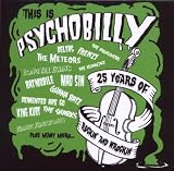 This Is Psychobilly: 25 Years of Rockin and Wreckin