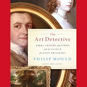 The Art Detective: Fakes, Frauds, and Finds and the Search for Lost Treasures | [Philip Mould]