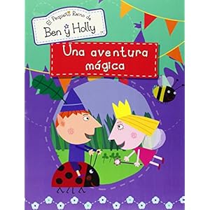 Una aventura mgica (El pequeo reino de Ben y Holly actividades nm.3)