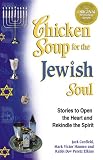 Chicken Soup for the Jewish Soul: 101 Stories to Open the Heart and Rekindle the Spirit (Chicken Soup for the Soul)