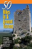 50 Hikes In & Around Tuscany: Hiking the Mountains, Forests, Coast & Historic Sites of Wild Tuscany & Beyond (50 Hikes)