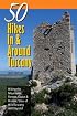 50 Hikes In & Around Tuscany: Hiking the Mountains, Forests, Coast & Historic Sites of Wild Tuscany & Beyond (50 Hikes)