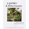 A Garden and Three Houses: The Story of Architect Peter Aldington's Garden and Three Village Houses