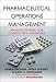 Pharmaceutical Operations Management: Manufacturing for Competitive Advantage