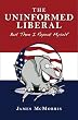 The Uninformed Liberal: But Then I Repeat Myself