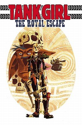 Tank Girl: The Royal Escape&Acirc;&nbsp;&Acirc;&nbsp; [TANK GIRL TANK GIRL THE ROYAL] [Paperback]